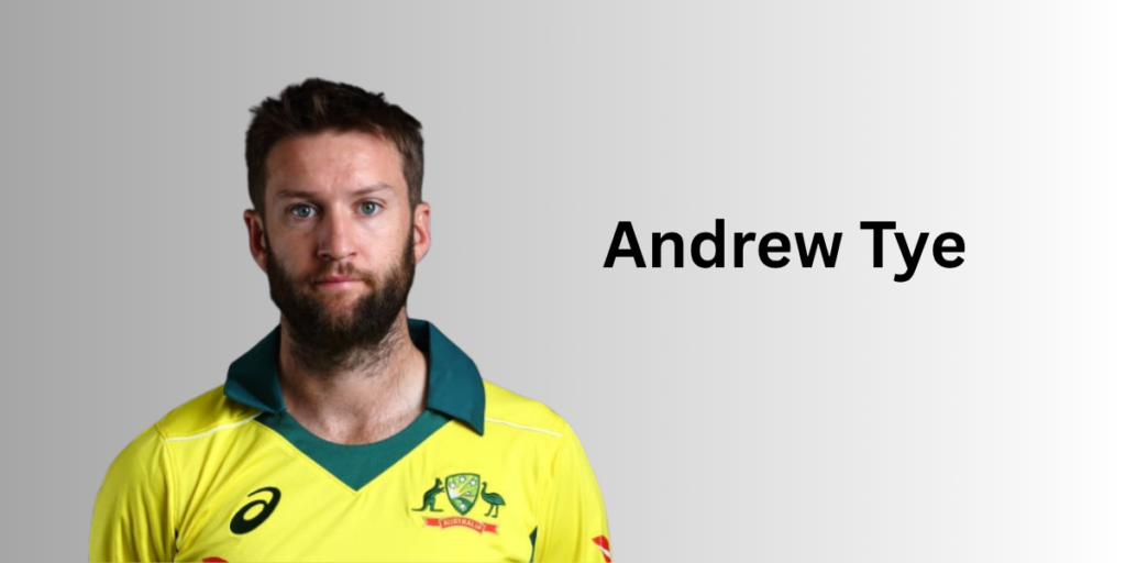 Andrew Tye Profile – Age, Career Info & Stats