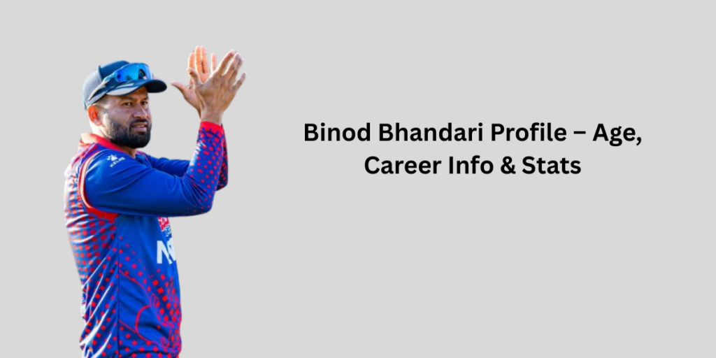 Binod Bhandari Profile – Age, Career Info & Stats