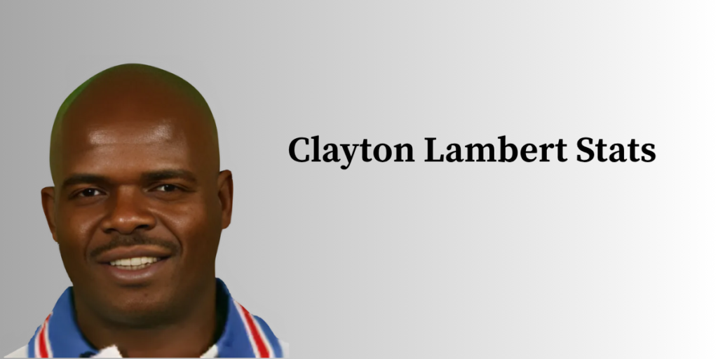 Clayton Lambert Profile – Age, Career Info & Stats