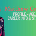 Matthew Cross Profile – Age, Career Info & Stats