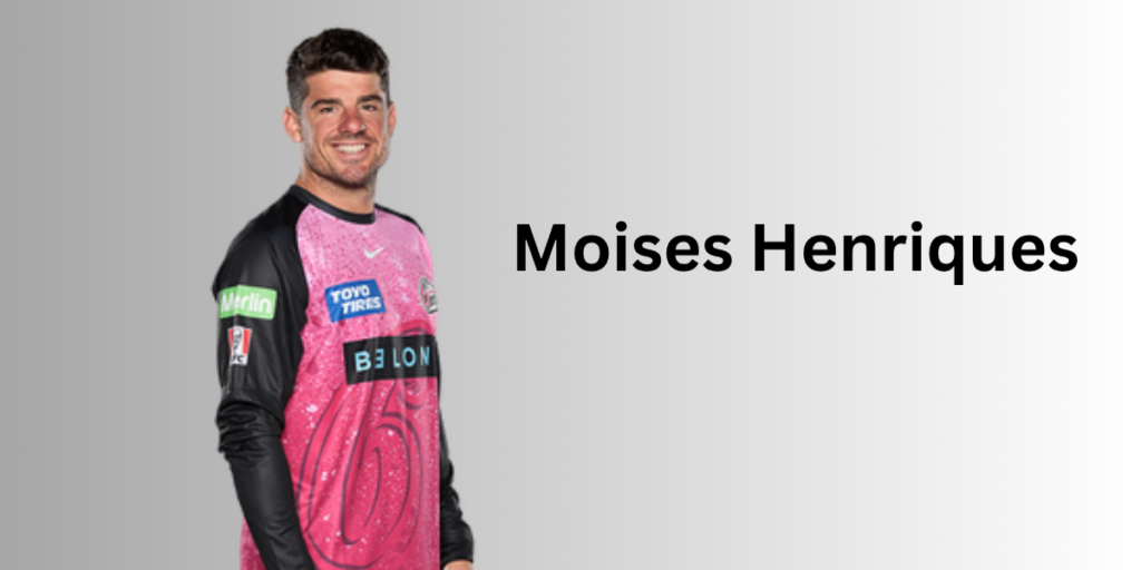 Moises Henriques Profile – Age, Career Info & Stats
