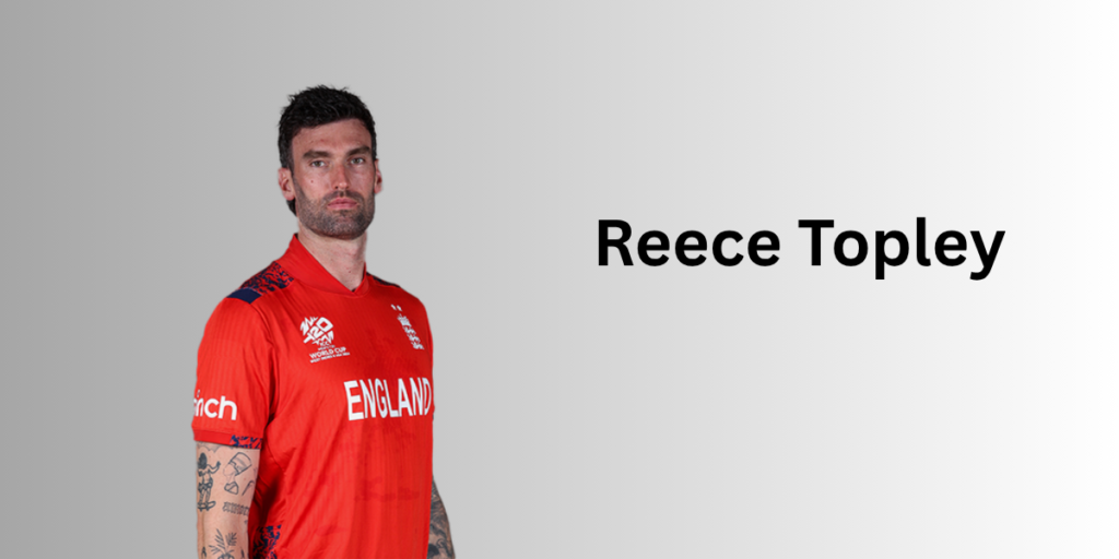 Reece Topley Profile – Age, Career Info & Stats