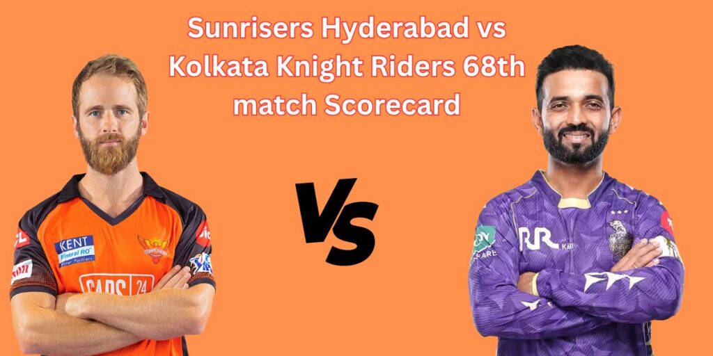 Sunrisers Hyderabad vs Kolkata Knight Riders 68th match Scorecard