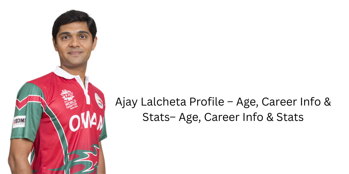 Ajay Lalcheta Profile – Age, Career Info & Stats