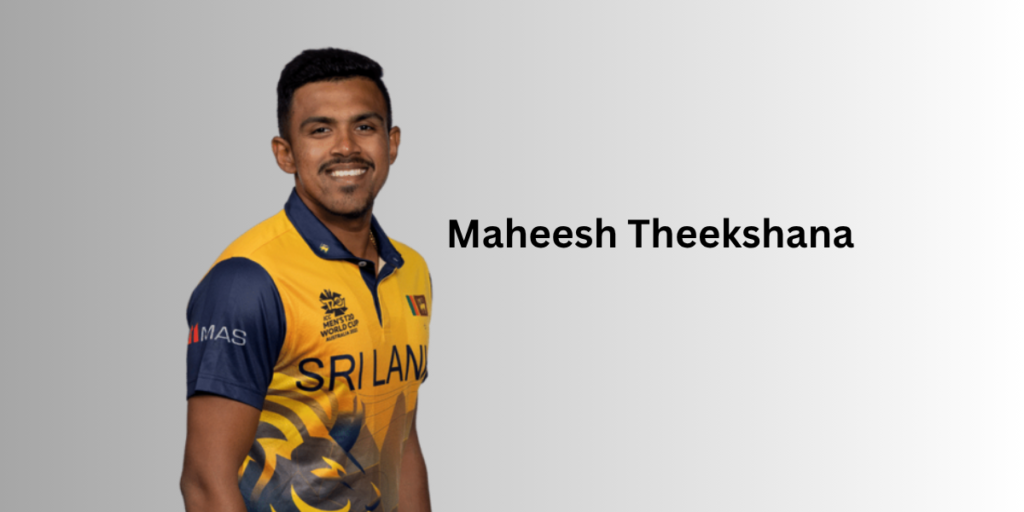 Maheesh Theekshana Profile – Age, Career Info & Stats