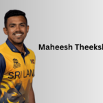 Maheesh Theekshana Profile – Age, Career Info & Stats