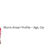 Munis Ansari Profile – Age, Career Info & Stats