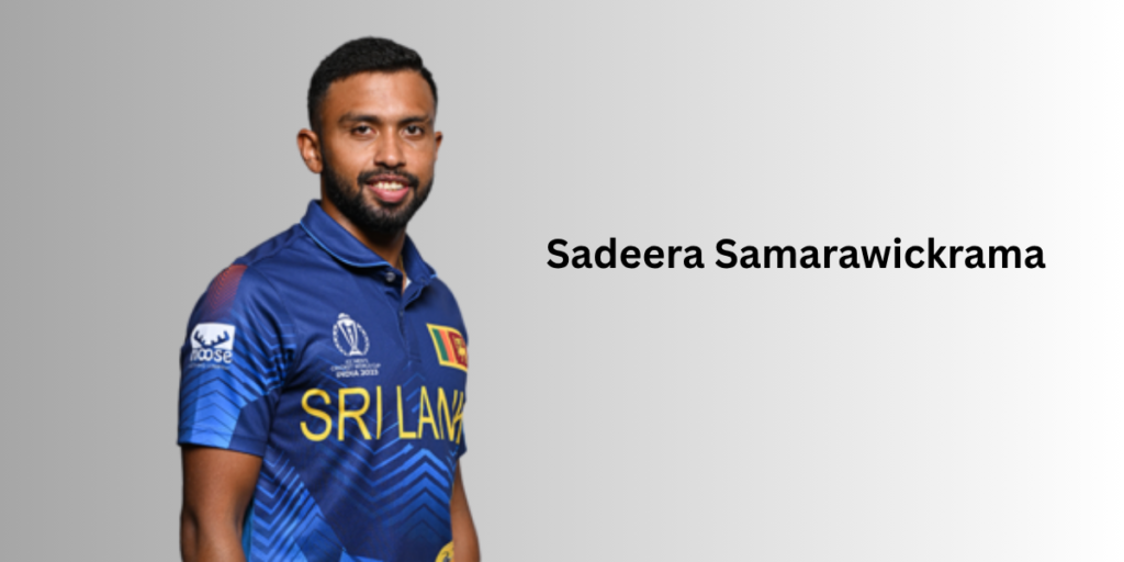 Sadeera Samarawickrama Profile – Age, Career Info & Stats