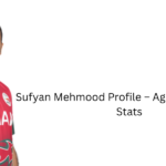 Sufyan Mehmood Profile – Age, Career Info & Stats