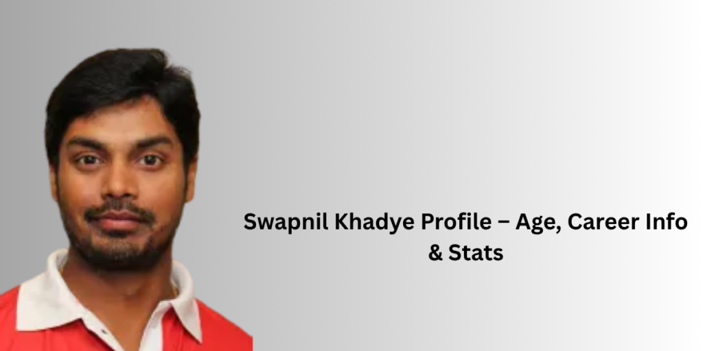 Swapnil Khadye Profile – Age, Career Info & Stats