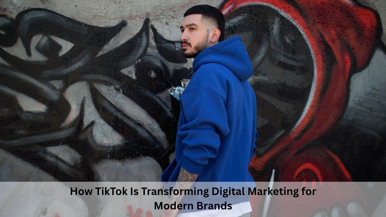 How TikTok Is Transforming Digital Marketing for Modern Brands